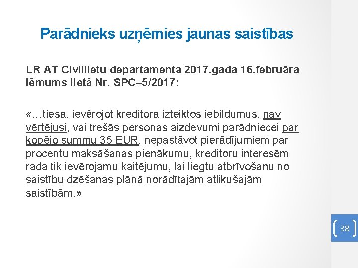 Parādnieks uzņēmies jaunas saistības LR AT Civillietu departamenta 2017. gada 16. februāra lēmums lietā