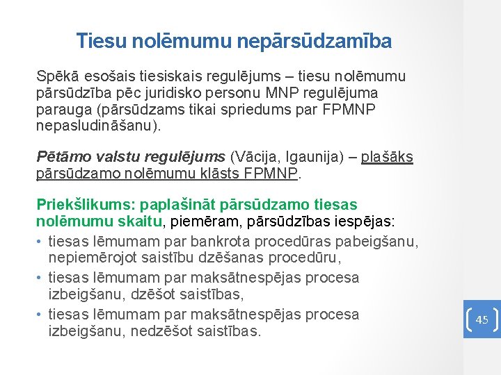 Tiesu nolēmumu nepārsūdzamība Spēkā esošais tiesiskais regulējums – tiesu nolēmumu pārsūdzība pēc juridisko personu