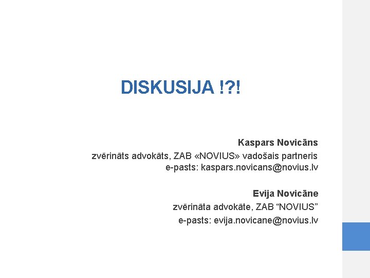 DISKUSIJA !? ! Kaspars Novicāns zvērināts advokāts, ZAB «NOVIUS» vadošais partneris e-pasts: kaspars. novicans@novius.