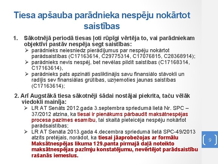 Tiesa apšauba parādnieka nespēju nokārtot saistības 1. Sākotnējā periodā tiesas ļoti rūpīgi vērtēja to,