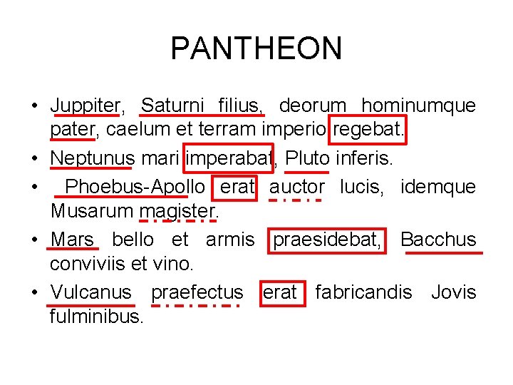 PANTHEON • Juppiter, Saturni filius, deorum hominumque pater, caelum et terram imperio regebat. •