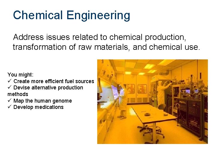 Chemical Engineering Address issues related to chemical production, transformation of raw materials, and chemical