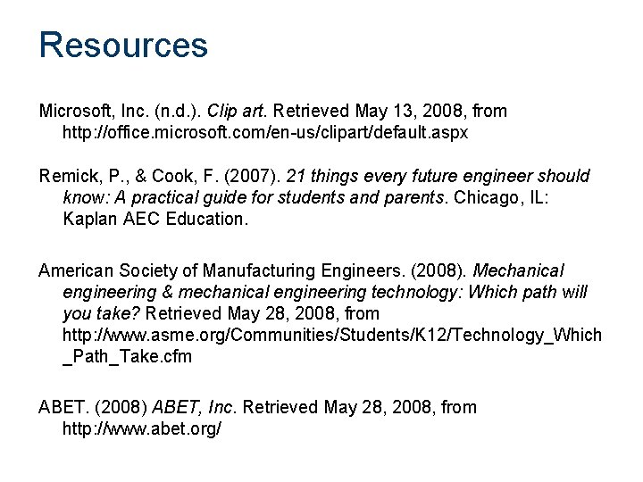Resources Microsoft, Inc. (n. d. ). Clip art. Retrieved May 13, 2008, from http: