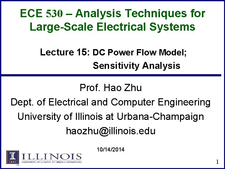 ECE 530 – Analysis Techniques for Large-Scale Electrical Systems Lecture 15: DC Power Flow ECE 530 – Analysis Techniques for Large-Scale Electrical Systems Lecture 15: DC Power Flow
