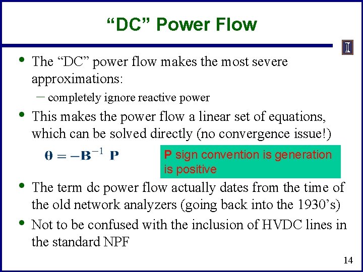 “DC” Power Flow • • The “DC” power flow makes the most severe approximations: “DC” Power Flow • • The “DC” power flow makes the most severe approximations: