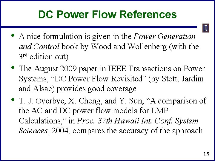 DC Power Flow References • • • A nice formulation is given in the DC Power Flow References • • • A nice formulation is given in the