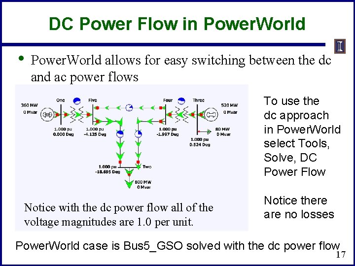 DC Power Flow in Power. World • Power. World allows for easy switching between DC Power Flow in Power. World • Power. World allows for easy switching between