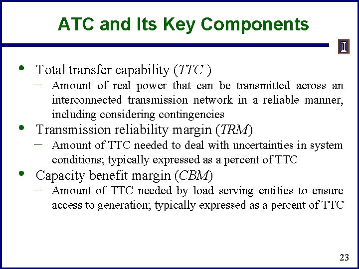 ATC and Its Key Components • • • Total transfer capability (TTC ) – ATC and Its Key Components • • • Total transfer capability (TTC ) –