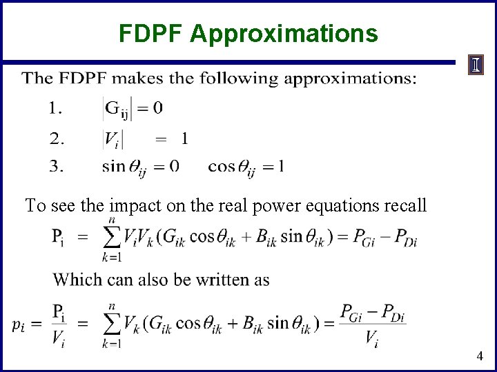 FDPF Approximations To see the impact on the real power equations recall 4 FDPF Approximations To see the impact on the real power equations recall 4
