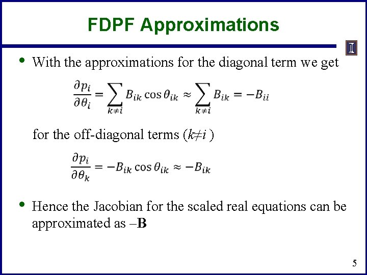 FDPF Approximations • With the approximations for the diagonal term we get for the FDPF Approximations • With the approximations for the diagonal term we get for the