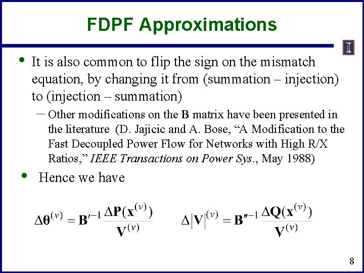 FDPF Approximations • It is also common to flip the sign on the mismatch FDPF Approximations • It is also common to flip the sign on the mismatch