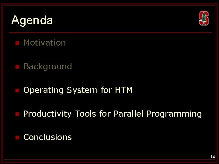 Agenda n Motivation n Background n Operating System for HTM n Productivity Tools for