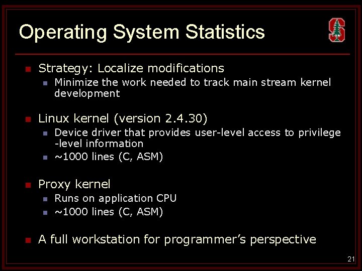 Operating System Statistics n Strategy: Localize modifications n n Linux kernel (version 2. 4.