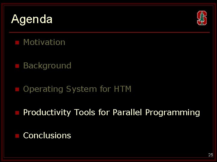 Agenda n Motivation n Background n Operating System for HTM n Productivity Tools for