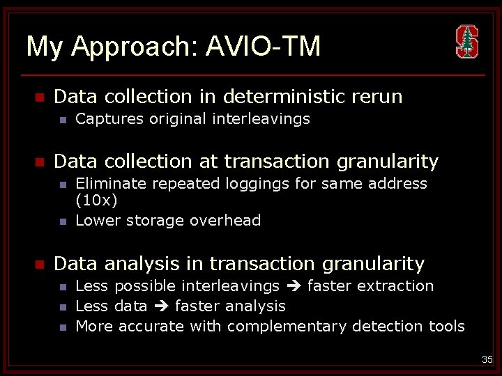 My Approach: AVIO-TM n Data collection in deterministic rerun n n Data collection at