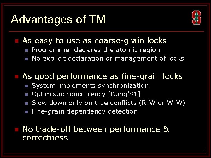 Advantages of TM n As easy to use as coarse-grain locks n n n