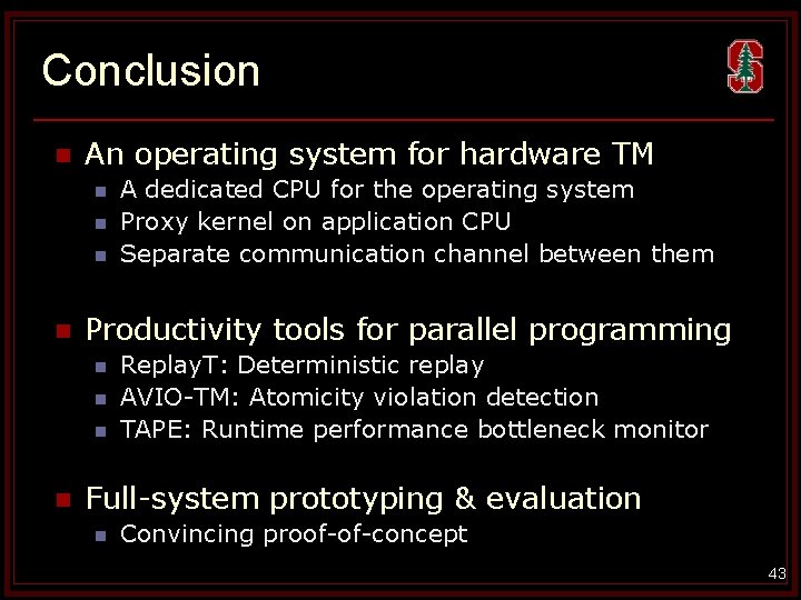 Conclusion n An operating system for hardware TM n n Productivity tools for parallel