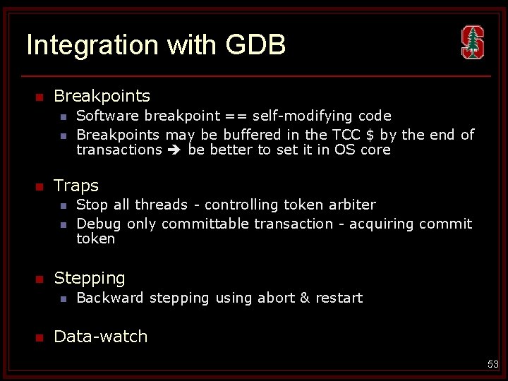 Integration with GDB n Breakpoints n n n Traps n n n Stop all