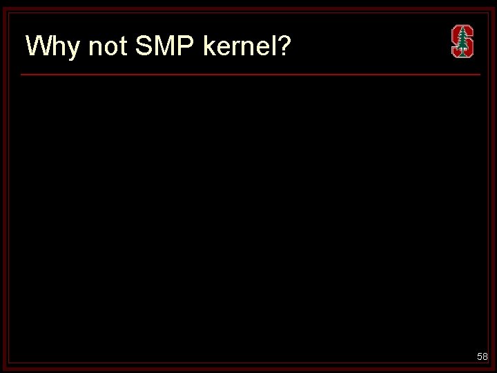 Why not SMP kernel? 58 