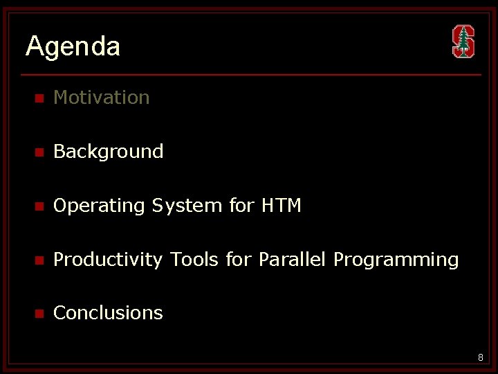 Agenda n Motivation n Background n Operating System for HTM n Productivity Tools for