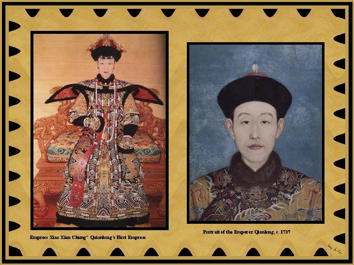 Portrait of the Emperor Qianlong, c. 1737 Empress Xiao Xian Chung” Quianlong’s First Empress