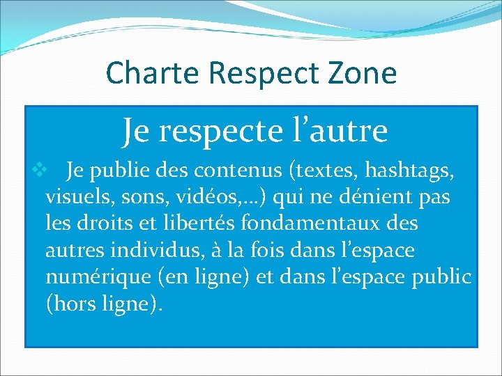 Charte Respect Zone Je respecte l’autre v Je publie des contenus (textes, hashtags, visuels,