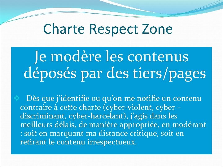 Charte Respect Zone Je modère les contenus déposés par des tiers/pages v Dès que