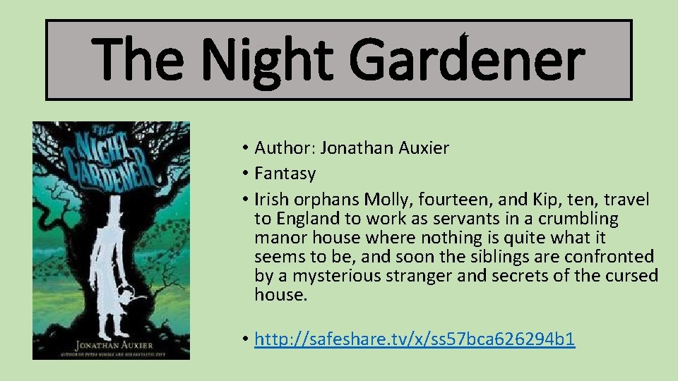 The Night Gardener • Author: Jonathan Auxier • Fantasy • Irish orphans Molly, fourteen,