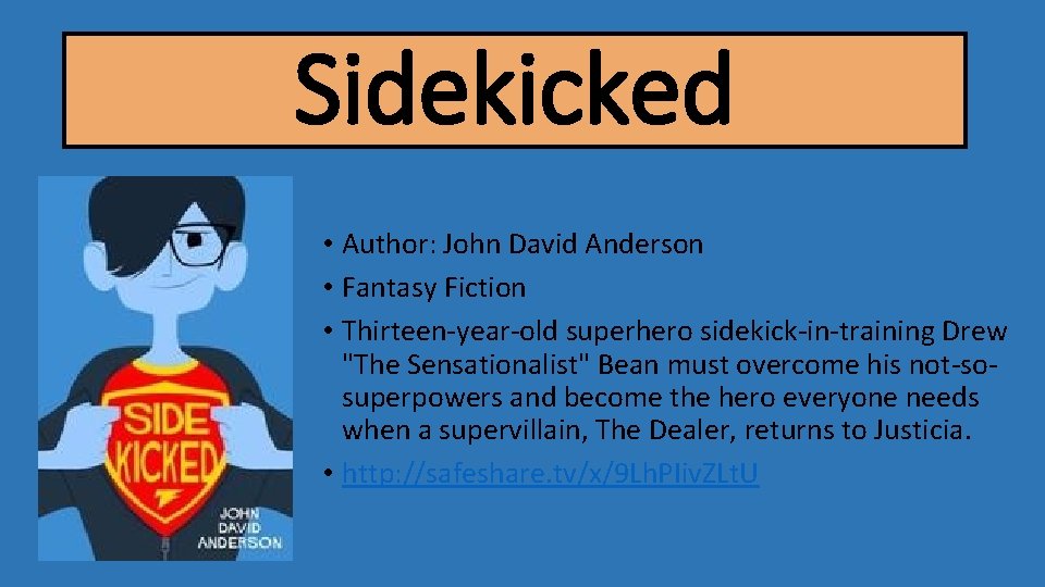 Sidekicked • Author: John David Anderson • Fantasy Fiction • Thirteen-year-old superhero sidekick-in-training Drew