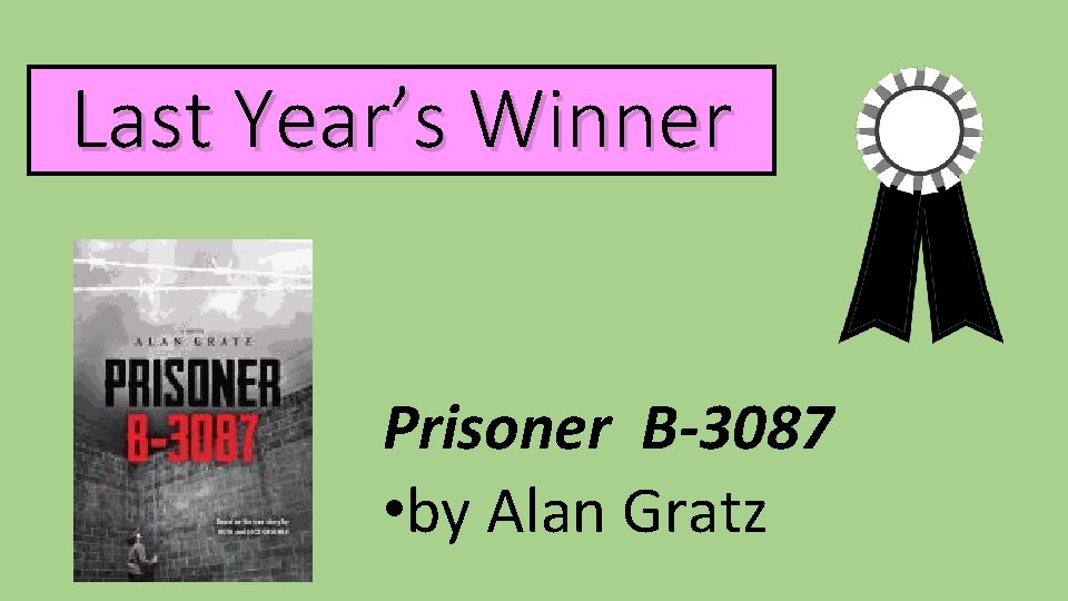 Last Year’s Winner Prisoner B-3087 • by Alan Gratz JAE 8/22/14 Rev. 1 