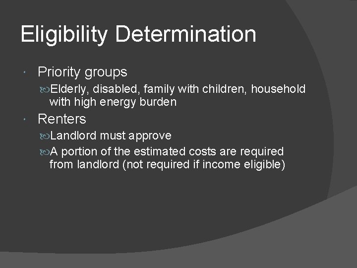 Eligibility Determination Priority groups Elderly, disabled, family with children, household with high energy burden