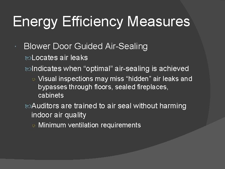 Energy Efficiency Measures Blower Door Guided Air-Sealing Locates air leaks Indicates when “optimal” air-sealing