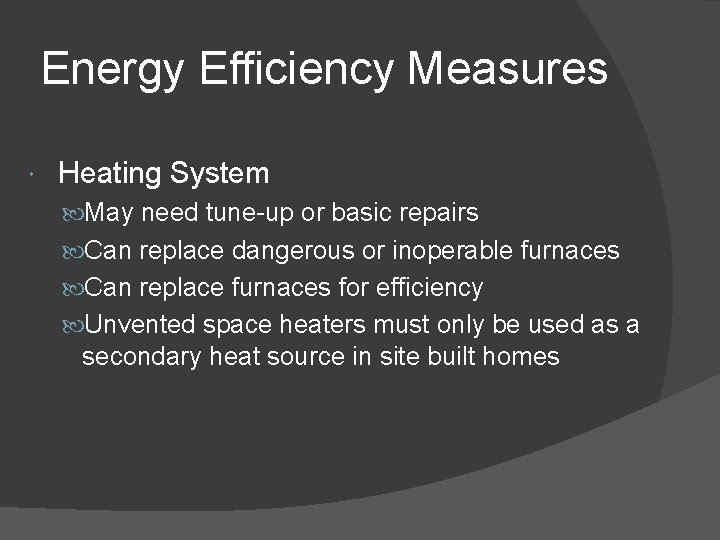 Energy Efficiency Measures Heating System May need tune-up or basic repairs Can replace dangerous