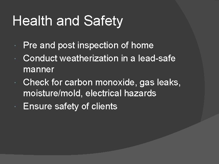 Health and Safety Pre and post inspection of home Conduct weatherization in a lead-safe