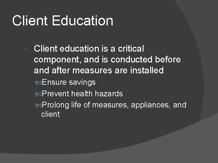 Client Education Client education is a critical component, and is conducted before and after