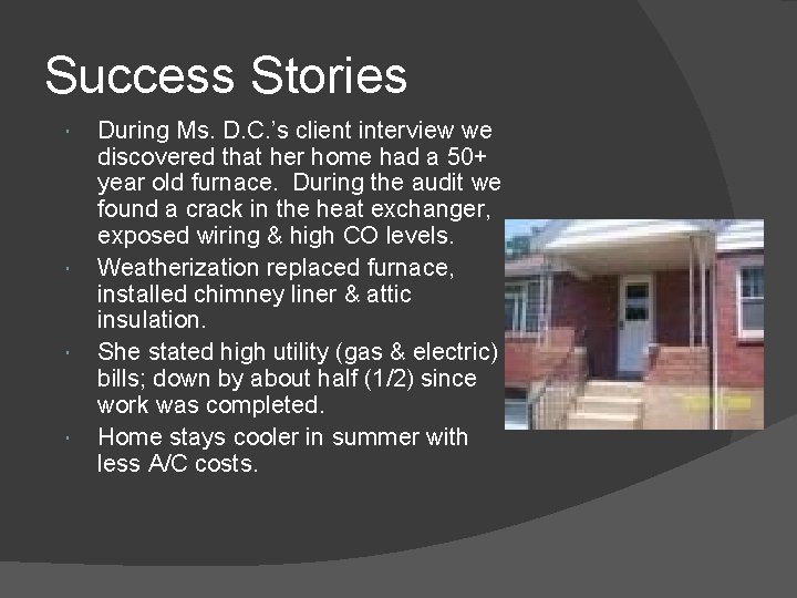 Success Stories During Ms. D. C. ’s client interview we discovered that her home