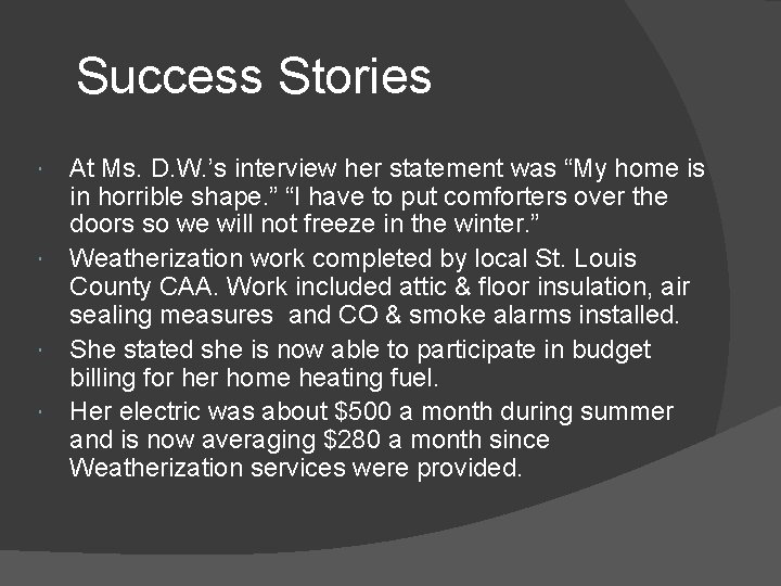 Success Stories At Ms. D. W. ’s interview her statement was “My home is