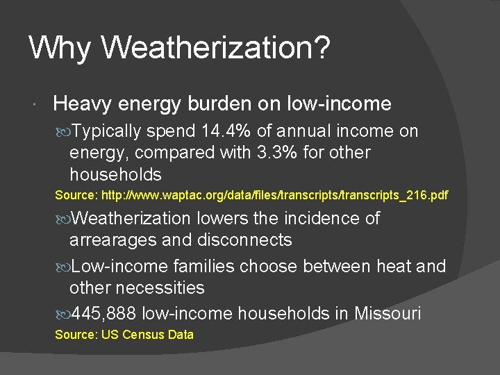 Why Weatherization? Heavy energy burden on low-income Typically spend 14. 4% of annual income