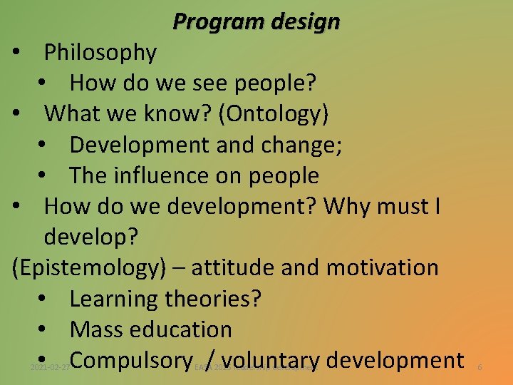 Program design • Philosophy • How do we see people? • What we know? Program design • Philosophy • How do we see people? • What we know?