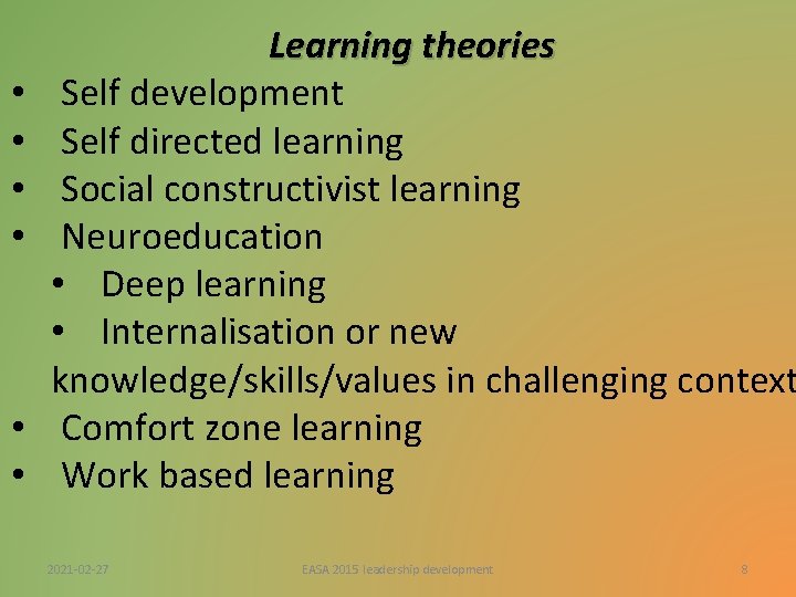 • • • Learning theories Self development Self directed learning Social constructivist learning • • • Learning theories Self development Self directed learning Social constructivist learning