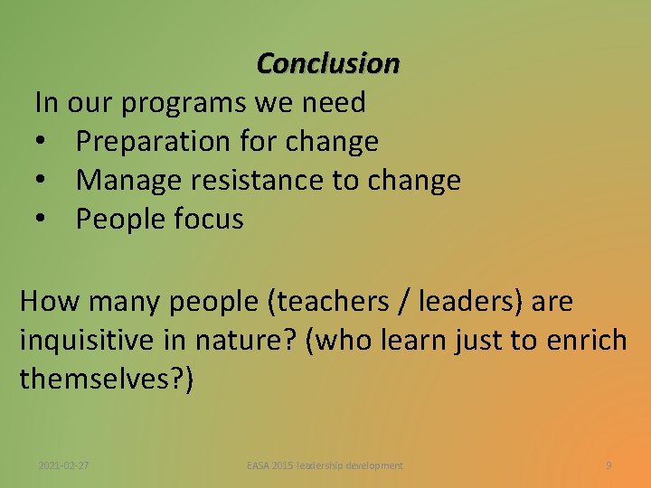 Conclusion In our programs we need • Preparation for change • Manage resistance to Conclusion In our programs we need • Preparation for change • Manage resistance to
