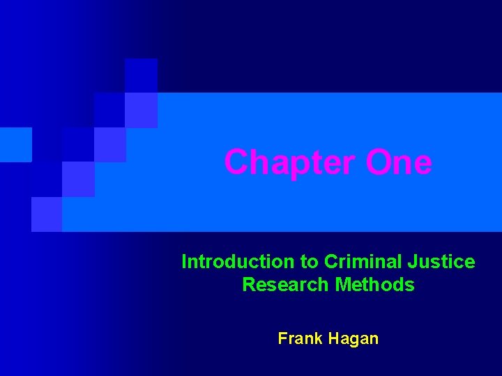 Chapter One Introduction to Criminal Justice Research Methods Frank Hagan 