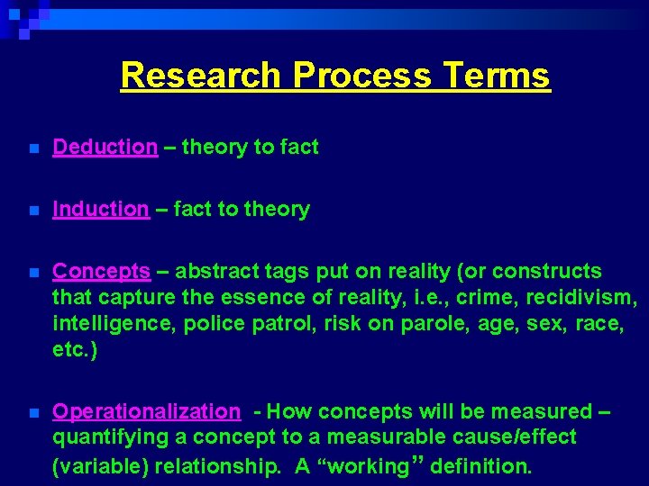 Research Process Terms n Deduction – theory to fact n Induction – fact to