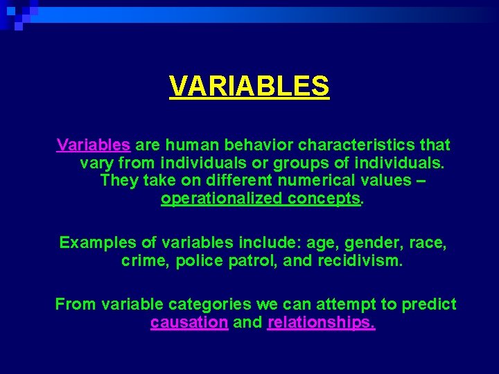 VARIABLES Variables are human behavior characteristics that vary from individuals or groups of individuals.