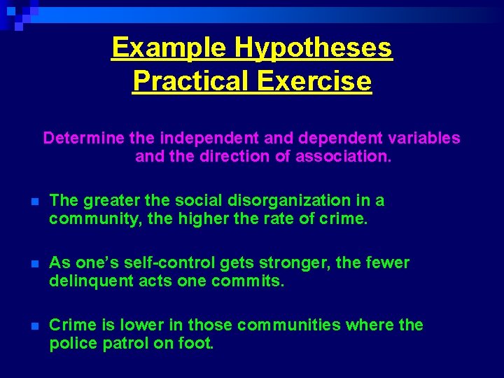 Example Hypotheses Practical Exercise Determine the independent and dependent variables and the direction of