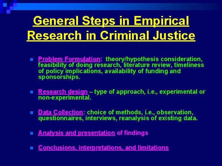 General Steps in Empirical Research in Criminal Justice n Problem Formulation: theory/hypothesis consideration, feasibility