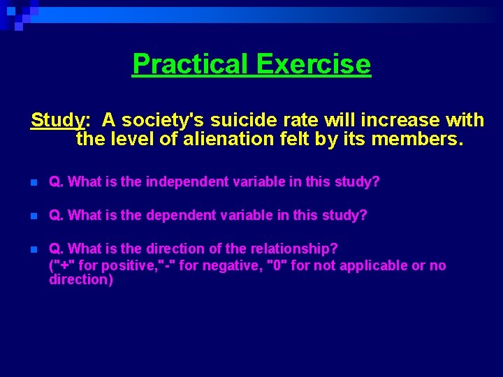 Practical Exercise Study: A society's suicide rate will increase with the level of alienation Practical Exercise Study: A society's suicide rate will increase with the level of alienation