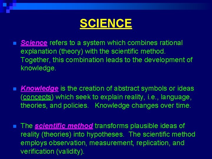 SCIENCE n Science refers to a system which combines rational explanation (theory) with the