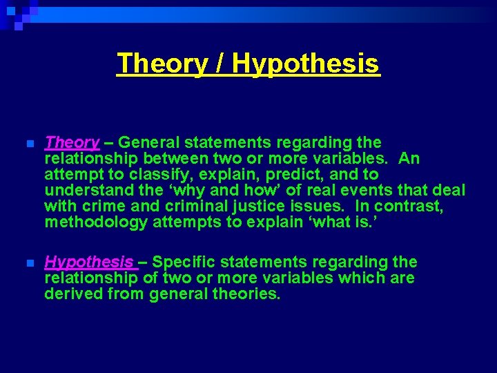 Theory / Hypothesis n Theory – General statements regarding the relationship between two or