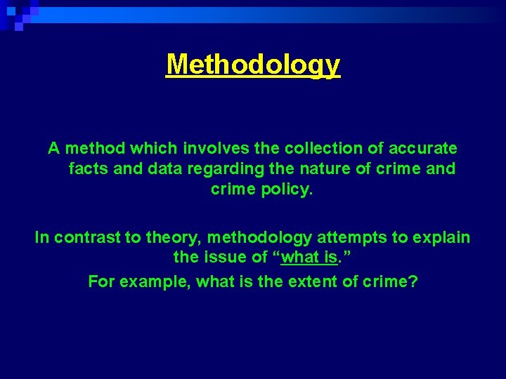 Methodology A method which involves the collection of accurate facts and data regarding the Methodology A method which involves the collection of accurate facts and data regarding the